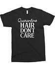 Quarantine Hair Don't Care Men's T-Shirt Social Distancing