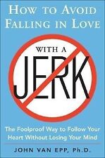 How to Avoid Falling in Love with a Jerk | John Van Epp