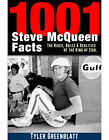 1001 Steve McQueen Facts - The Rides, Roles & Realities of the King of Cool (Tyl