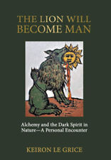 Der Löwe wird Mensch: Alchemie und der dunkle Geist in der Natur - ein persönliches