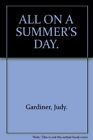 ALL ON A SUMMER'S DAY.-Judy. Gardiner
