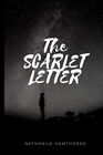 The Scarlet Letter: New Premium Classic Edition   The Scarlet Letter By Natha...