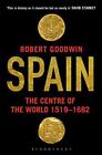 Espagne: The Centre Of World 1519-1682 Par Goodwin,Robert,Neuf Livre ,Gratuit &