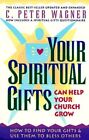 YOUR SPIRITUAL GIFTS CAN HELP YOUR CHURC by WAGNER C PETER Paperback Book The