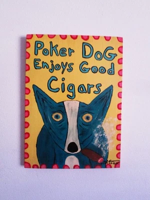 Outsider Folk Art Original Painting wood Blue Poker Dog Loves Good Cigars Dan C - Image 1 of 4