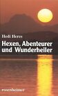 Hexen, Abenteurer und Wunderheiler by Heidi Heres | Book | condition very good