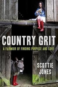 Country Grit: A Farmoir of Finding Purpose and Love by Scottie Jones (English) H - Bild 1 von 1