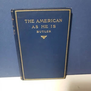 THE AMERICAN AS HE IS - Nicolas Murray Butler 1908 HC Original Printing - Picture 1 of 9