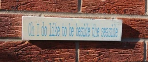 I do like to be beside the seaside beach Rustic Plaque Hanging Sign Gift Idea - Picture 1 of 3