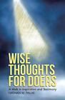 Wise Thoughts For Doers: A Walk In Inspiration and Testimony.9781512729139 New<|