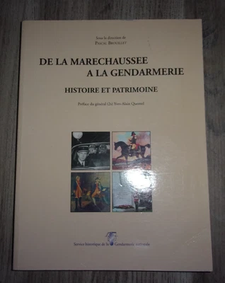 Livre: De la Maréchaussée à la Gendarmerie - Histoire et Patrimoine - Gendarme - Photo 1/4