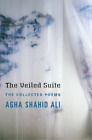Agha Shahid Ali The Veiled Suite (Hardback) (Uk Import)