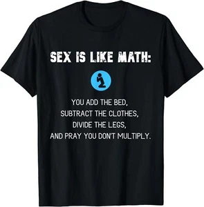NEW Funny Adult Humor Sex Is Like Math Naughty Dirty Joke T-Shirt - MADE IN USA - Picture 1 of 12