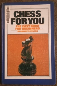 Chess For You : The Easy Book for Beginners by Robert S. Fenton - hardcover book - Foto 1 di 1