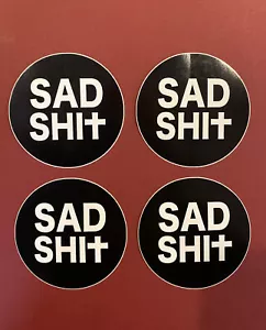 "PEGATINAS NUEVAS (Cantidad 4) ""SAD SH!T"" 3"" NEGRAS/BLANCAS 🙂 - Imagen 1 de 6