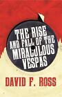 The Rise & Fall of the Miraculous Vespas by David F. Ross (English) Paperback Bo