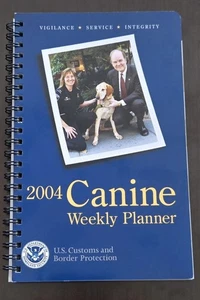 2004 U.S. Customs And Border Protection Canine Weekly Planner Calendar Drug Dogs - Imagen 1 de 6