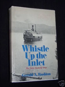 SIGNED COPY: Whistle Up The Inlet, The Union Steamship Story - Canadian History - Picture 1 of 1