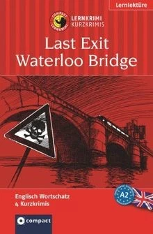 Last Exit Waterloo Bridge (Compact Lernkrimi). Englisch ... | Buch | Zustand gut - Bild 1 von 2
