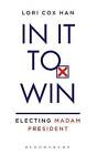 In It to Win: Electing Madam President, Very Good, Han, Lori Cox, Dugdale, Louis