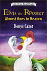 Elvis the Rooster Almost Goes to Heaven Library Binding Denys Caz