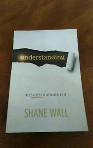 Signed Understanding : All Success Is Attained by It by Shane Wall Paperback - Picture 1 of 12