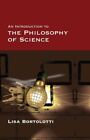 Introduction To The Philosophy Of Science, Paperback By Bortolotti, Lisa, Lik...