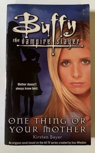 ONE THING OR YOUR MOTHER (BUFFY THE VAMPIRE SLAYER) By Kirsten Beyer *Excellent* - Picture 1 of 7