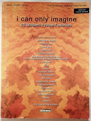 I Can Only Imagine 25 Modern Praise Favorites Piano Guitar Vocal Songbook 2003 - Image 1 of 4