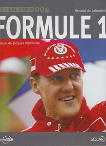 LE LIVRE D'OR DE LA FORMULE 1 / 2004  / DE LABORDERIE. BUTTON / TRULLI / PANIS - Picture 1 of 1