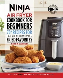 Ninja Air Fryer Cookbook for Beginners: 75+ Recipes for Faster, Healthier - Good - Picture 1 of 4