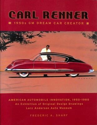 Carl Renner 1950s GM Dream Car Creator by Frederic Sharf SC 1st Edition 2009 - Image 1 of 4