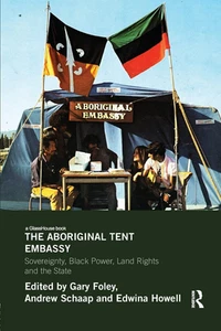 The Aboriginal Tent Embassy: Sovereignty, Black Power, Land Rights and the State - Picture 1 of 2