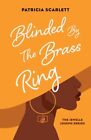 Blinded by the Brass Ring, Paperback by Scarlett, Patricia, Like New Used, Fr...