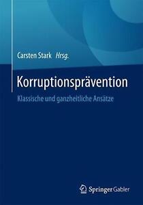 Korruptionsprvention: Klassische und ganzheitliche Ans?tze by Carsten Stark (Ger