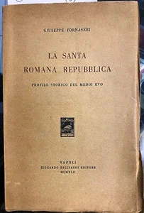 (Medioevo) G. Fornaseri - LA SANTA ROMANA REPUBBLICA - Napoli 1942 - Imagen 1 de 1