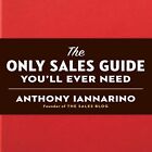 The Only Sales Guide You'll Ever Need by S. Anthony Iannarino (9798200603947)