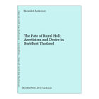 The Fate of Rural Hell: Asceticism and Desire in Buddhist Thailand Anderson, Ben