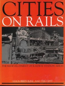 LUCA BERTOLINI Y TEJO SPIT Citties on Rails: The Reurbanización of Railway Stat - Imagen 1 de 1