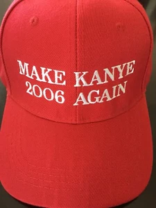 Kanye West MAKE KANYE 2006 AGAIN Hat CAP Trump Inspired PARODY Funny KANYE WEST - Picture 1 of 2
