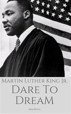 Martin Luther King Jr: Dare To Dream: The True Story of a Civil Rights Icon b...