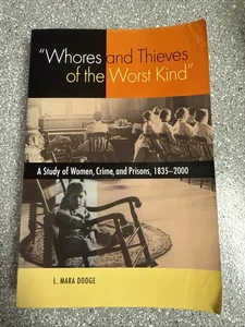 "WHORES AND THIEVES OF THE WORST KIND": A STUDY OF WOMEN, By L. Mara Dodge #28 - Bild 1 von 3