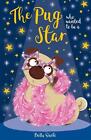 The Pug Who Wanted To Be A Star By Bella Swift Paperback Book