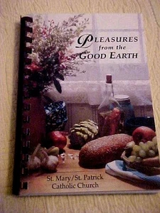 Pleasures from the Good Earth Cookbook St. Mary/St. Patrick Catholic Church IL - Picture 1 of 1