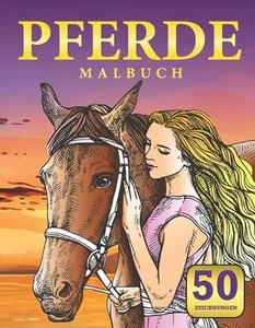 Pferde Malbuch: Malbuch f?r Pferde f?r M?dchen und Jungen jeden Alters. sch?nes - Picture 1 of 1
