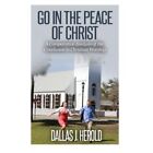 Go in the Peace of Christ: A Comparative Analysis of th - Paperback NEW Herold,