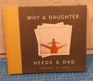 Why a Daughter Needs a Dad: Celebrate Your Father Daughter Bond - Picture 1 of 3