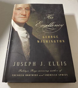 His Excellency : George Washington by Joseph J. Ellis (2004, Hardcover) - Picture 1 of 7