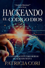 Patricia Cori Hackeando El Codigo Dios (Tapa Blanda) (Importación Usa)