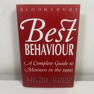 Best Behaviour Complete Guide to Manners in 1990s by Nigel Rees Hardcover 1992 - Picture 1 of 8